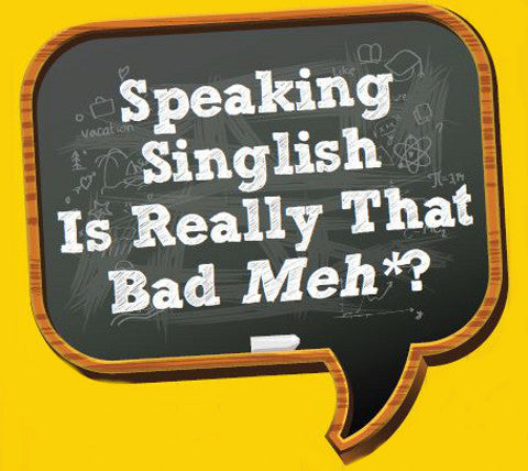 The Importance of Singlish?!